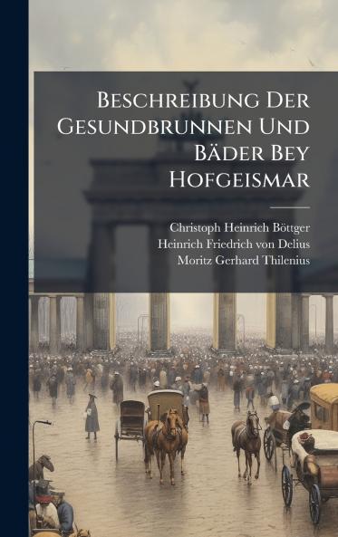 Beschreibung Der Gesundbrunnen Und BÃ¤der Bey Hofgeismar