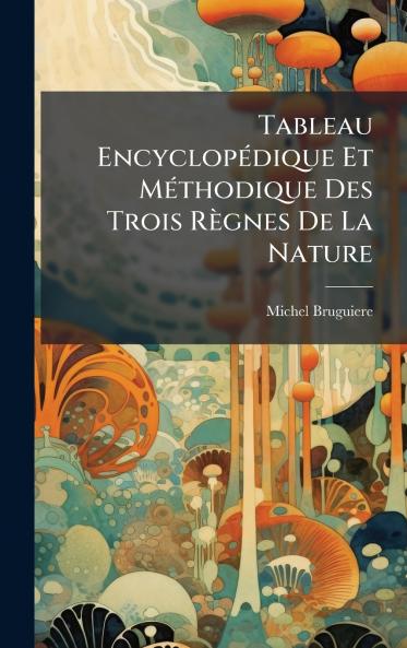 Tableau EncyclopÃ©dique Et MÃ©thodique Des Trois RÃ¨gnes De La Nature