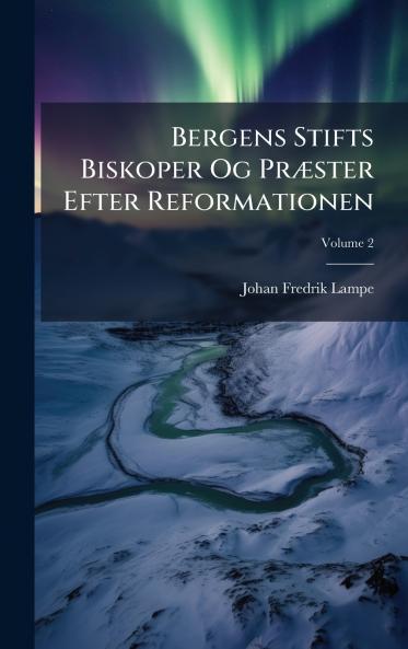 Bergens Stifts Biskoper Og PrÃ¦ster Efter Reformationen