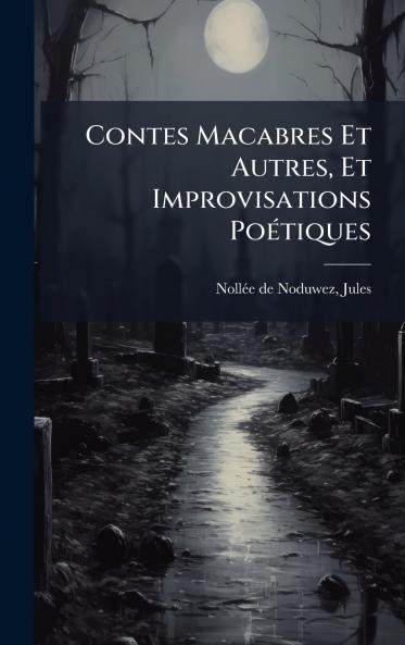 Contes Macabres Et Autres Et Improvisations PoÃ©tiques