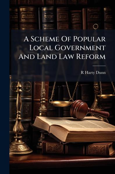 A Scheme Of Popular Local Government And Land Law Reform