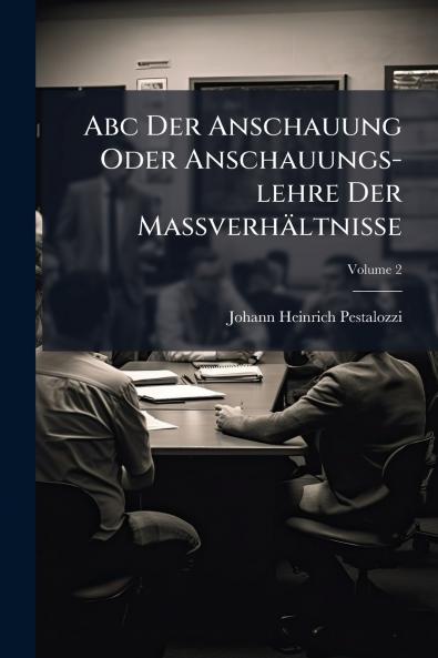 Abc Der Anschauung Oder Anschauungs-lehre Der MaÃverhÃ¤ltnisse