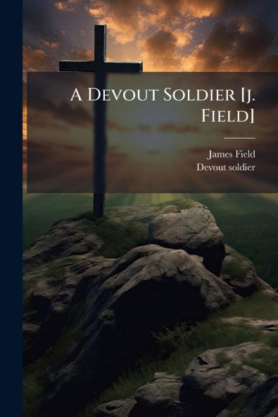 A Devout Soldier [j. Field]