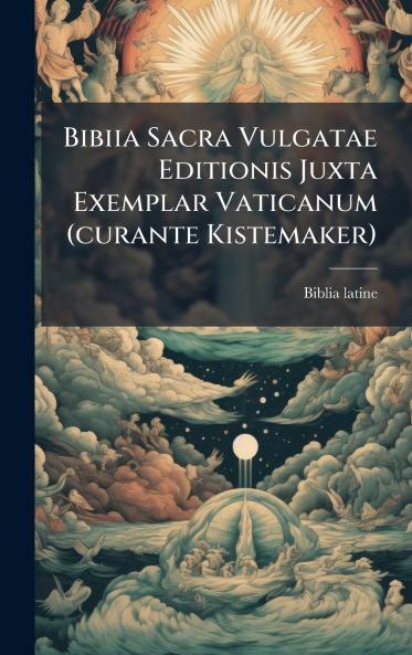 Bibiia Sacra Vulgatae Editionis Juxta Exemplar Vaticanum (curante Kistemaker)