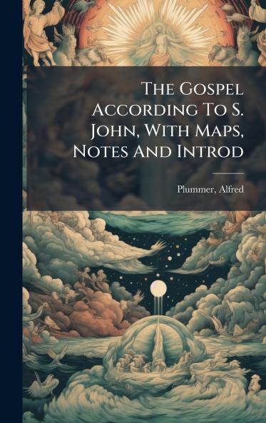 The Gospel According To S. John With Maps Notes And Introd