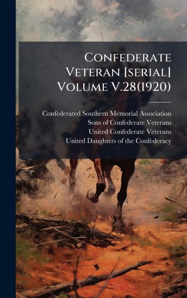 Confederate Veteran [serial] Volume V.28(1920)
