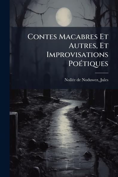 Contes Macabres Et Autres Et Improvisations PoÃ©tiques