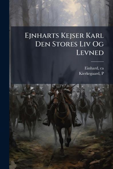 Ejnharts Kejser Karl Den Stores Liv Og Levned