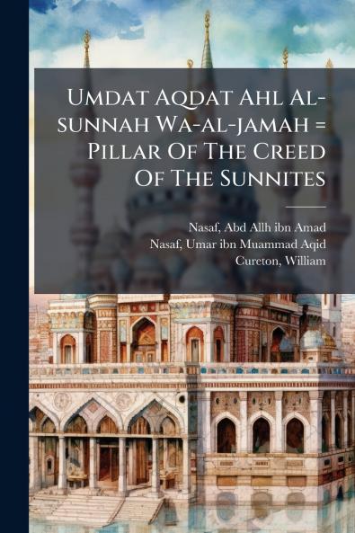 Umdat Aqdat Ahl Al-sunnah Wa-al-jamah = Pillar Of The Creed Of The Sunnites