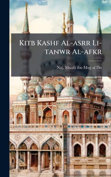 Kitb Kashf Al-asrr Li-tanwr Al-afkr