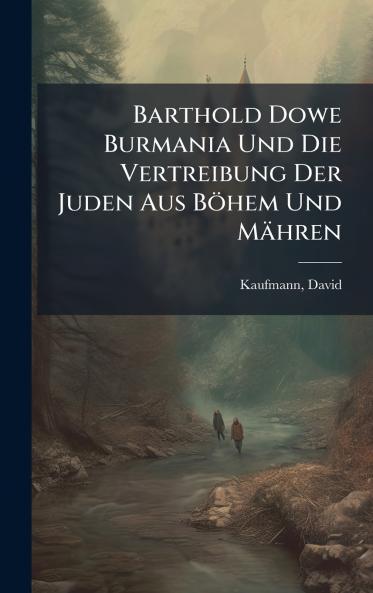 Barthold Dowe Burmania Und Die Vertreibung Der Juden Aus BÃ¶hem Und MÃ¤hren