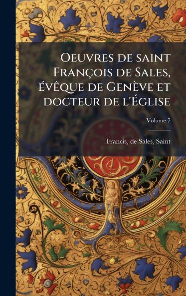 Oeuvres de saint FranÃ§ois de Sales Ã©vÃªque de GenÃ¨ve et docteur de l'Ãglise