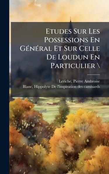 Etudes Sur Les Possessions En GÃ©nÃ©ral Et Sur Celle De Loudun En Particulier \