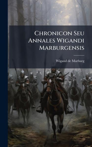 Chronicon Seu Annales Wigandi Marburgensis