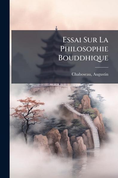 Essai Sur La Philosophie Bouddhique