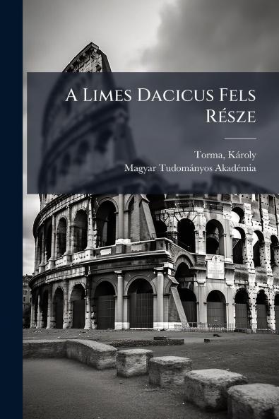 A Limes Dacicus Fels RÃ©sze