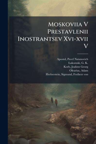 Moskoviia V Prestavlenii Inostrantsev Xvi-xvii V