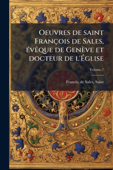Oeuvres de saint FranÃ§ois de Sales Ã©vÃªque de GenÃ¨ve et docteur de l'Ãglise