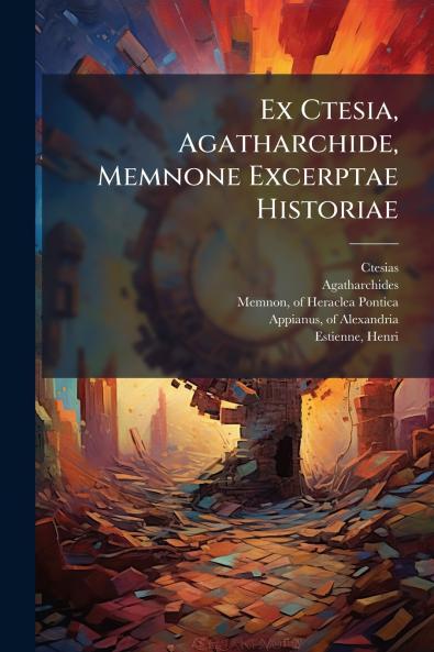 Ex Ctesia Agatharchide Memnone Excerptae Historiae