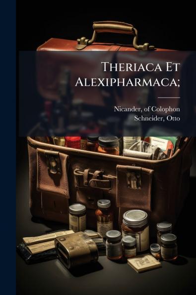 Theriaca Et Alexipharmaca;