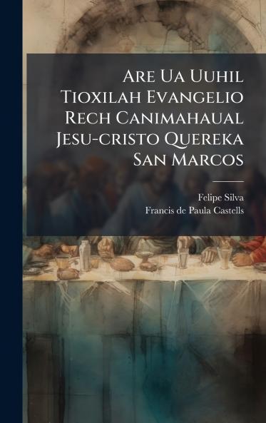 Are Ua Uuhil Tioxilah Evangelio Rech Canimahaual Jesu-cristo Quereka San Marcos