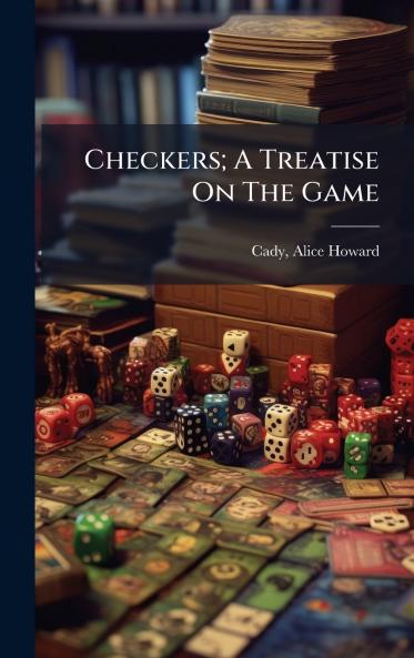 Checkers; A Treatise On The Game