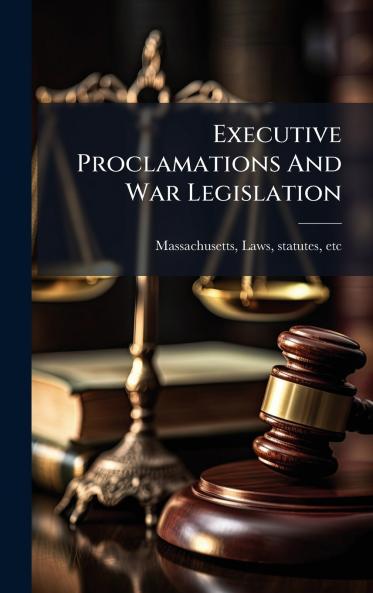Executive Proclamations And War Legislation