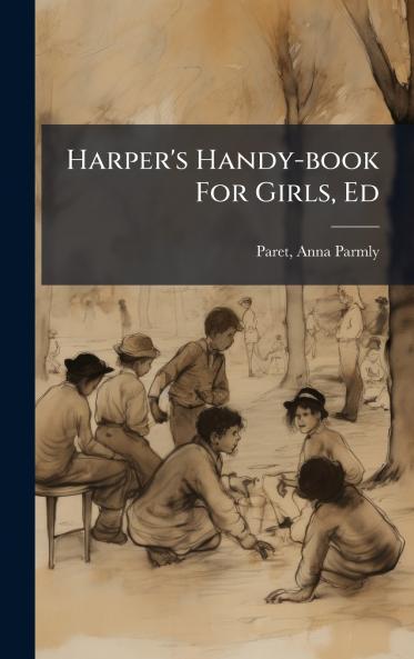 Harper's Handy-book For Girls Ed