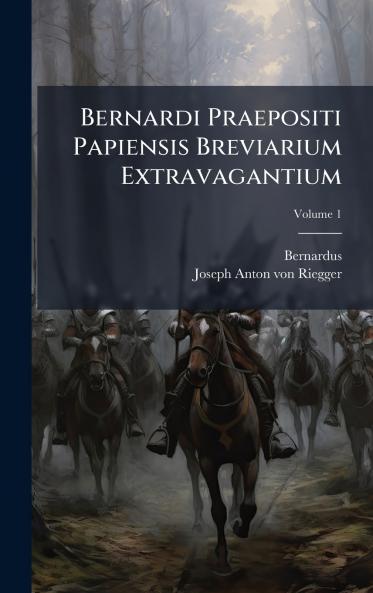 Bernardi Praepositi Papiensis Breviarium Extravagantium
