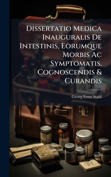 Dissertatio Medica Inauguralis De Intestinis Eorumque Morbis Ac Symptomatis Cognoscendis & Curandis