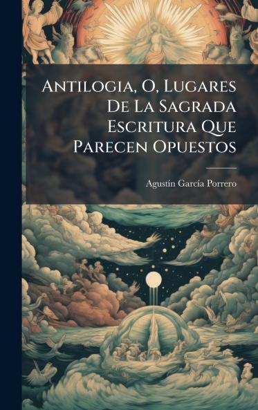 Antilogia O Lugares De La Sagrada Escritura Que Parecen Opuestos