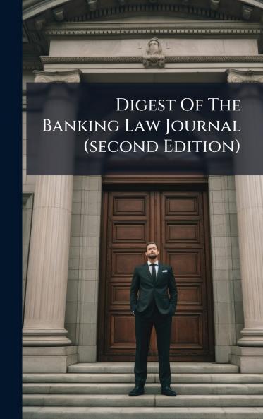 Digest Of The Banking Law Journal (second Edition)