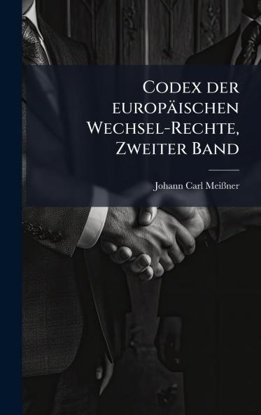 Codex der europÃ¤ischen Wechsel-Rechte Zweiter Band