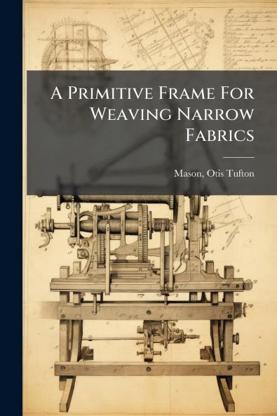 A Primitive Frame For Weaving Narrow Fabrics