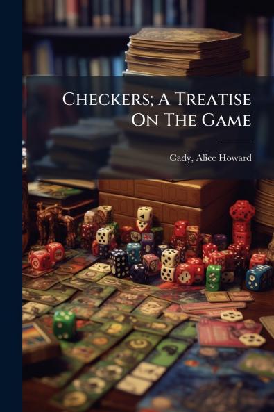 Checkers; A Treatise On The Game