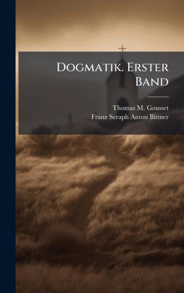 Dogmatik. Erster Band