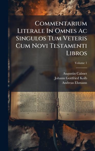 Commentarium Literale In Omnes Ac Singulos Tum Veteris Cum Novi Testamenti Libros