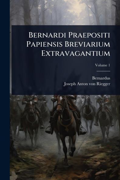 Bernardi Praepositi Papiensis Breviarium Extravagantium
