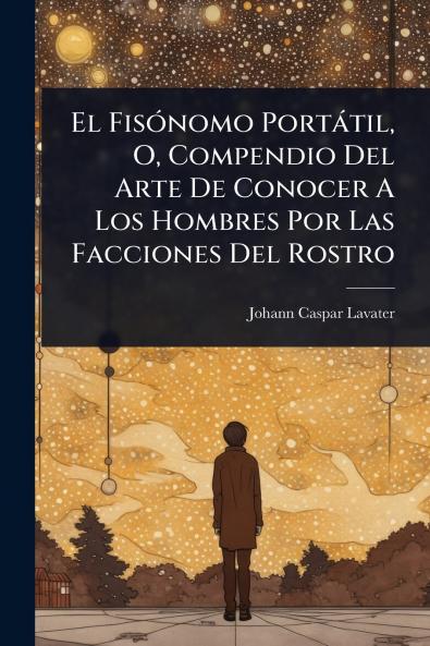 FisÃ3nomo Portàtil O Compendio Del Arte De Conocer A Los Hombres Por Las Facciones Del Rostro