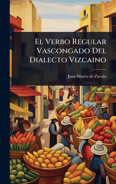 Verbo Regular Vascongado Del Dialecto Vizcaino