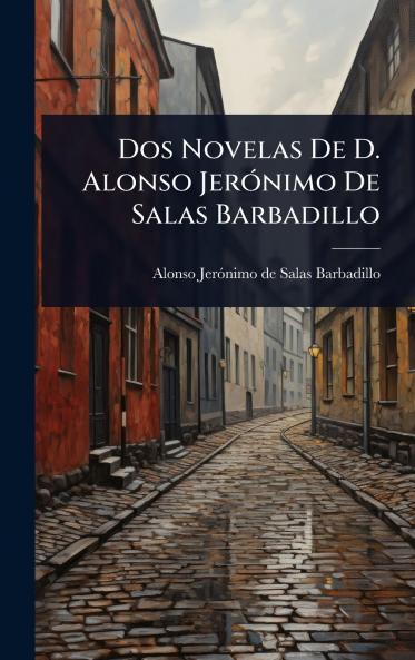 Dos Novelas De D. Alonso JerÃ3nimo De Salas Barbadillo