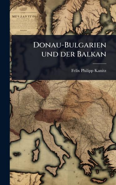 Donau-Bulgarien und der Balkan