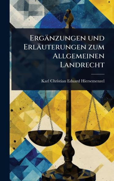 Ergänzungen und Erläuterungen zum Allgemeinen Landrecht