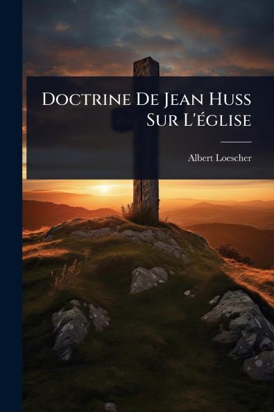 Doctrine De Jean Huss Sur L'Ã(c)glise