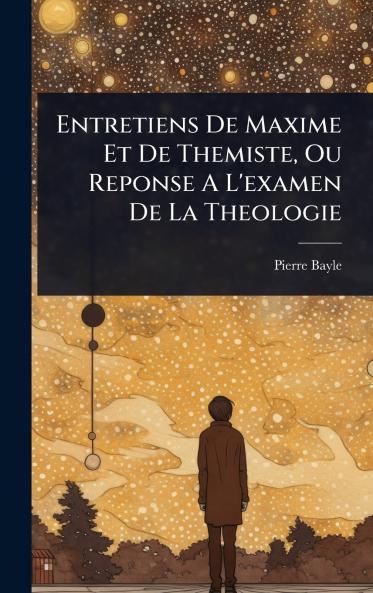 Entretiens De Maxime Et De Themiste Ou Reponse A L'examen De La Theologie
