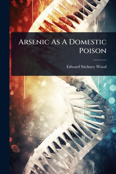 Arsenic As A Domestic Poison