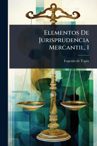 Elementos De Jurisprudencia Mercantil 1