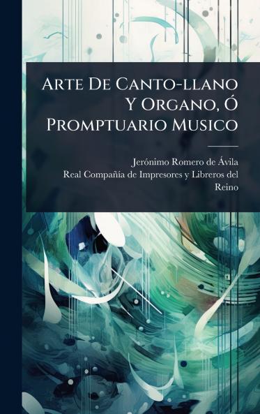 Arte De Canto-llano Y Organo Ã Promptuario Musico