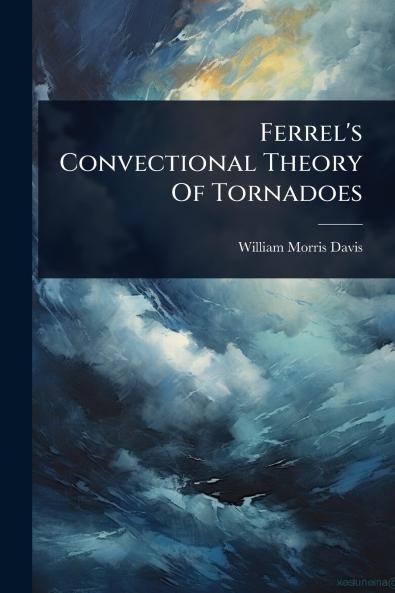 Ferrel's Convectional Theory Of Tornadoes