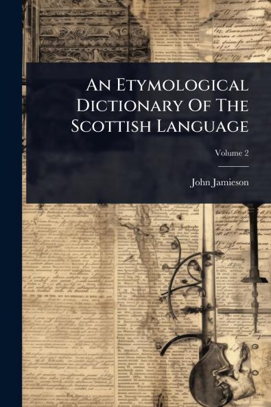 Etymological Dictionary Of The Scottish Language